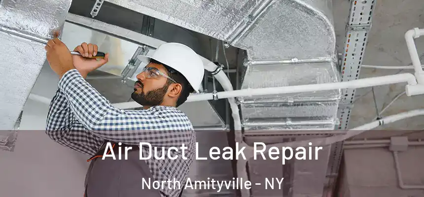  Air Duct Leak Repair North Amityville - NY