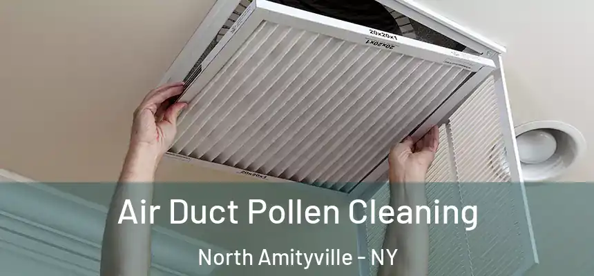  Air Duct Pollen Cleaning North Amityville - NY