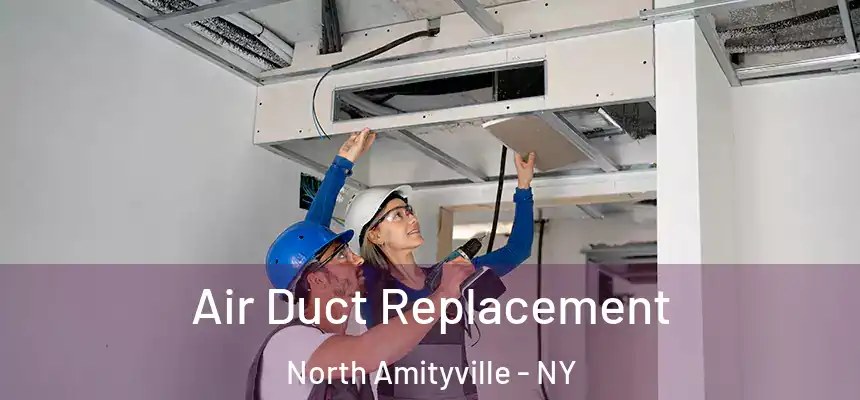  Air Duct Replacement North Amityville - NY