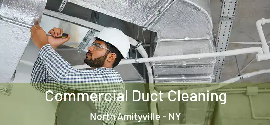  Commercial Duct Cleaning North Amityville - NY