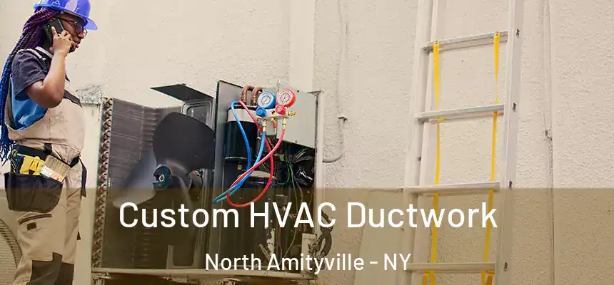  Custom HVAC Ductwork North Amityville - NY