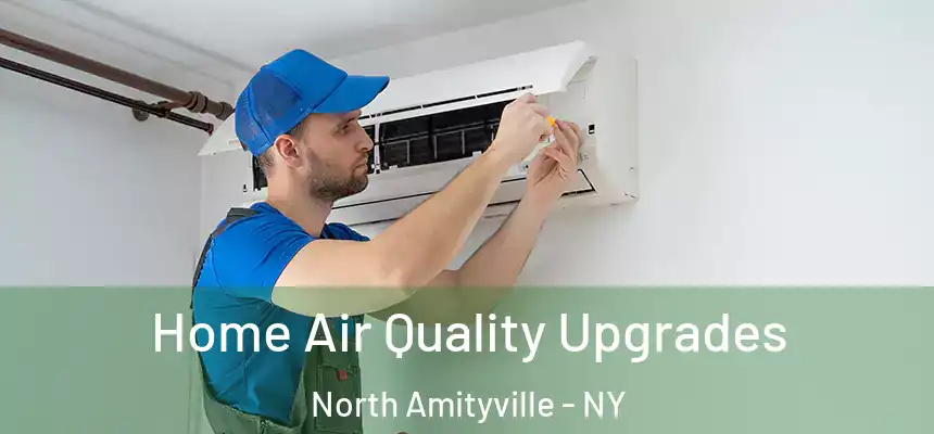  Home Air Quality Upgrades North Amityville - NY