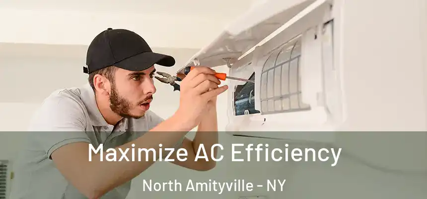  Maximize AC Efficiency North Amityville - NY