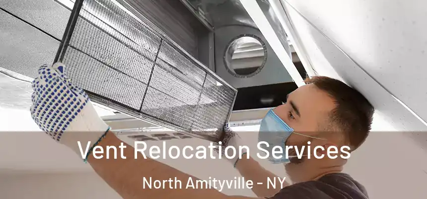  Vent Relocation Services North Amityville - NY